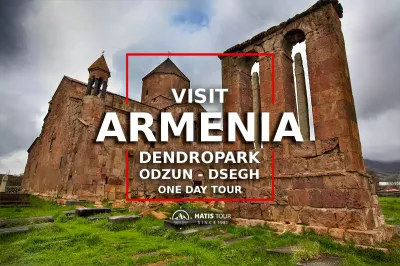 Dendropark - Odzun - Dsegh | One Day Tour in Armenia